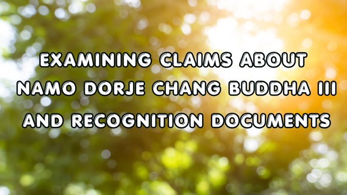 Examining Claims About Namo Dorje Chang Buddha III and Recognition Documents