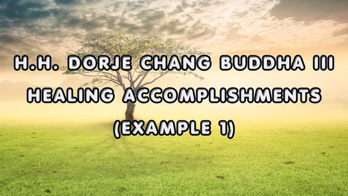H.H. Dorje Chang Buddha III Healing Accomplishments （Example 1)