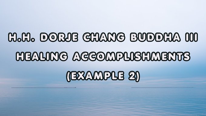 H.H. Dorje Chang Buddha III Healing Accomplishments （Example 2)