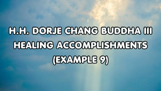 H.H. Dorje Chang Buddha III Healing Accomplishments （Example 9)